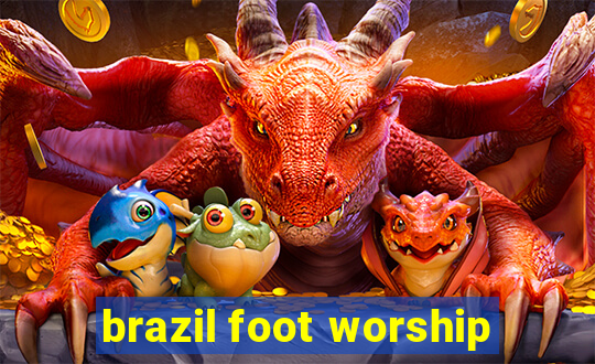 brazil foot worship